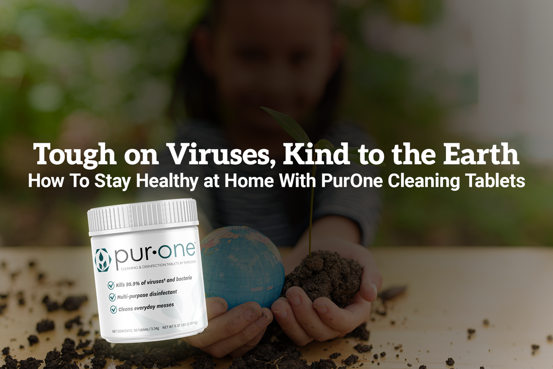 Tough on Viruses, Kind to the Earth: How To Stay Healthy at Home With PurOne Cleaning Tablets