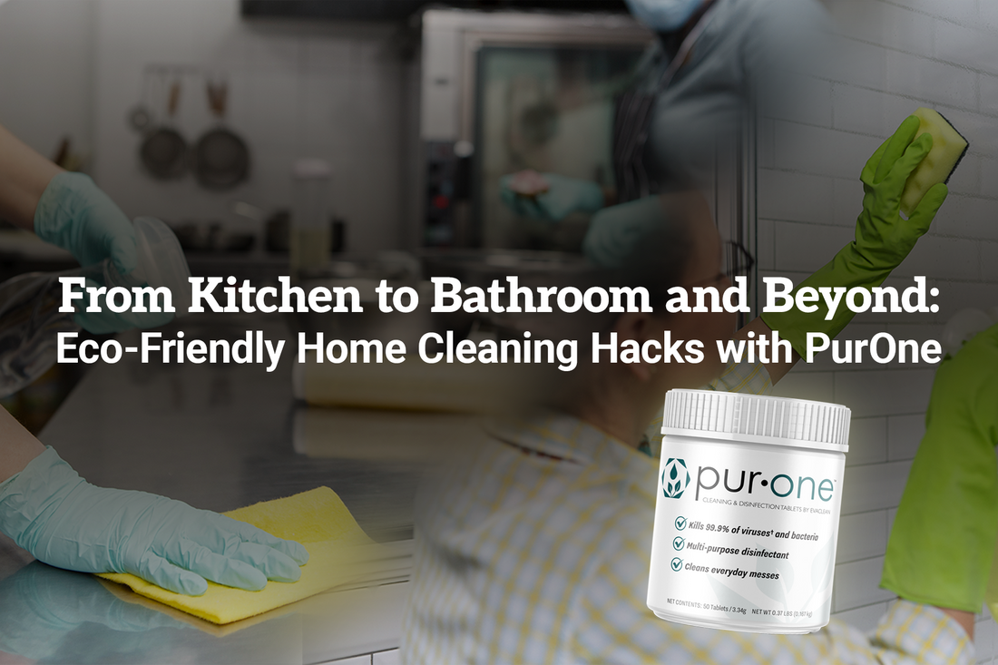 From Kitchen to Bathroom and Beyond: Eco-Friendly Home Cleaning Hacks with PurOne