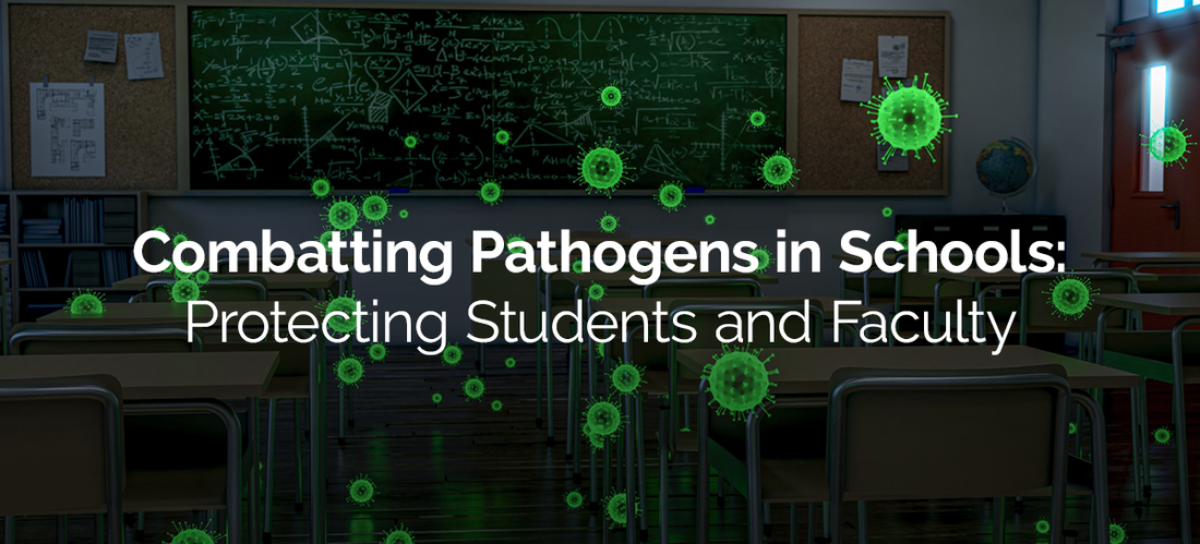 Combatting Pathogens in Schools: Protecting Students and Faculty